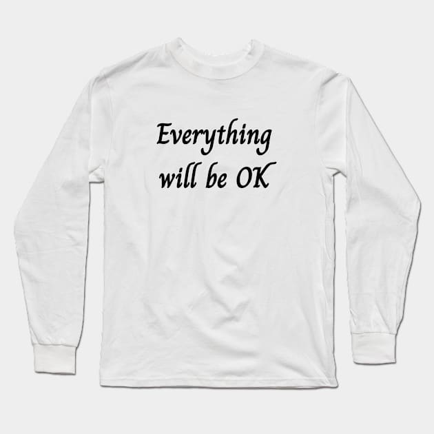 Everything will be OK Long Sleeve T-Shirt by InspireMe